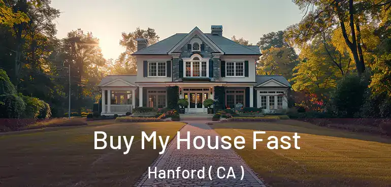 Buy My House Fast Hanford ( CA )