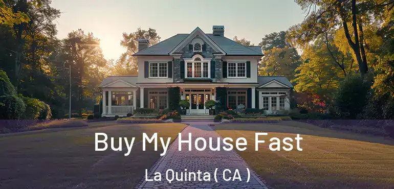  Buy My House Fast La Quinta ( CA )