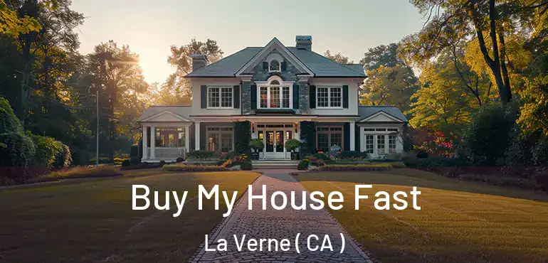  Buy My House Fast La Verne ( CA )