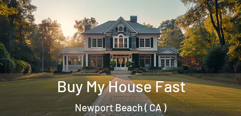  Buy My House Fast Newport Beach ( CA )