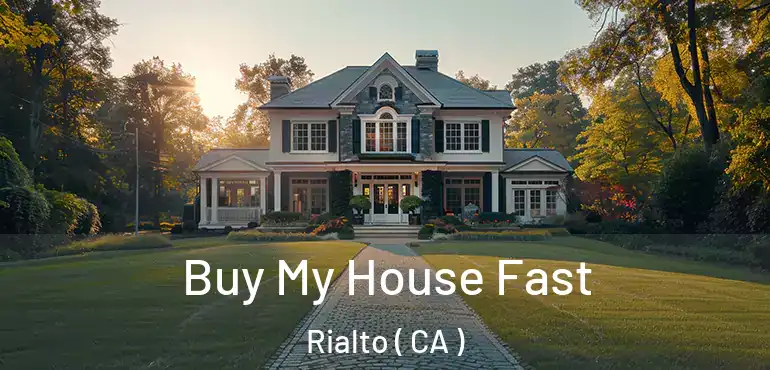 Buy My House Fast Rialto ( CA )