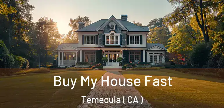  Buy My House Fast Temecula ( CA )