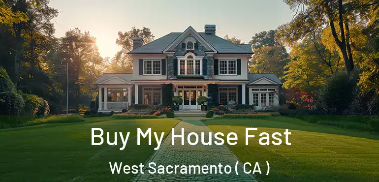  Buy My House Fast West Sacramento ( CA )