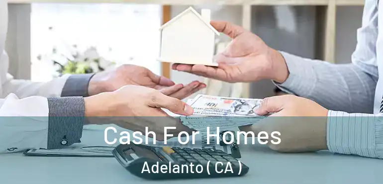  Cash For Homes Adelanto ( CA )