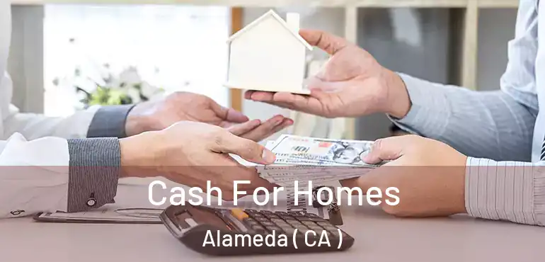  Cash For Homes Alameda ( CA )