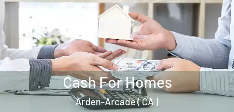  Cash For Homes Arden-Arcade ( CA )