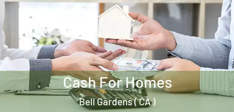  Cash For Homes Bell Gardens ( CA )