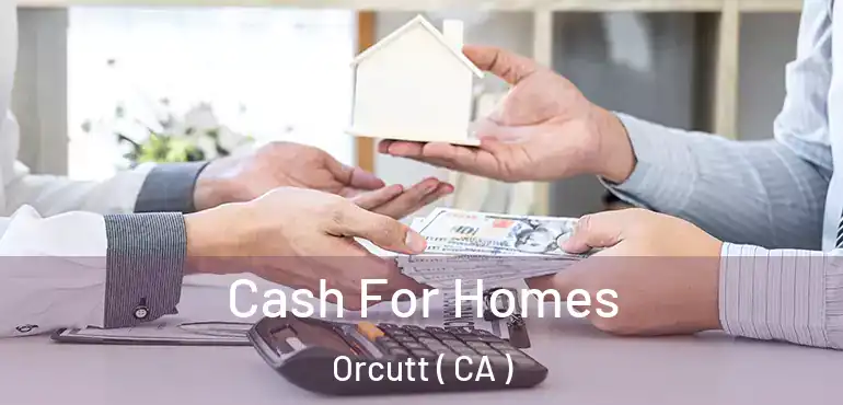  Cash For Homes Orcutt ( CA )