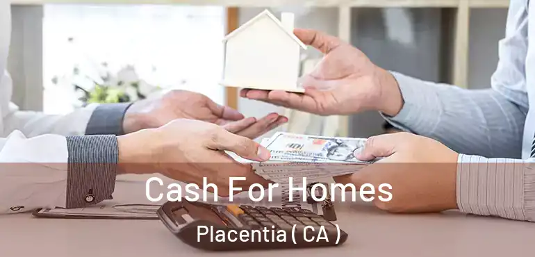  Cash For Homes Placentia ( CA )