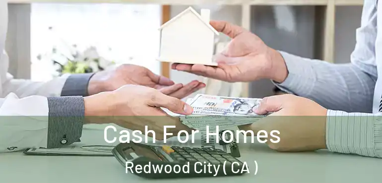  Cash For Homes Redwood City ( CA )