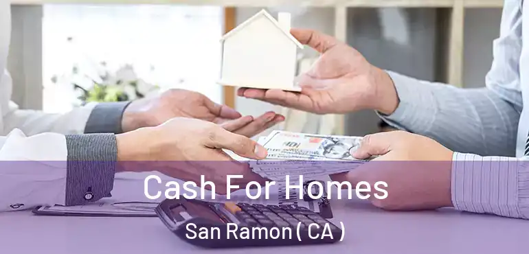  Cash For Homes San Ramon ( CA )