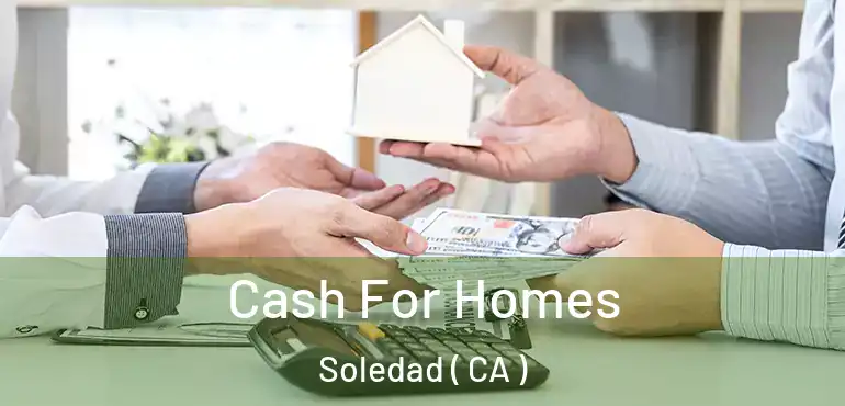  Cash For Homes Soledad ( CA )