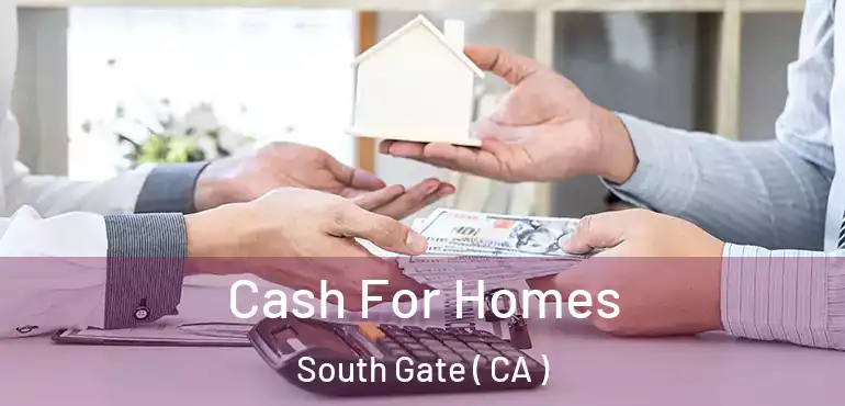  Cash For Homes South Gate ( CA )