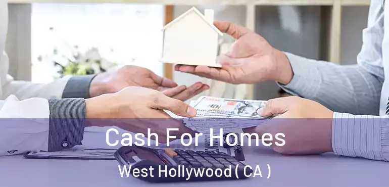  Cash For Homes West Hollywood ( CA )