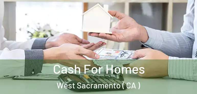  Cash For Homes West Sacramento ( CA )