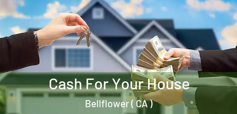  Cash For Your House Bellflower ( CA )