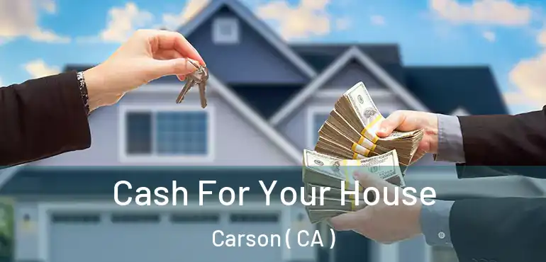  Cash For Your House Carson ( CA )