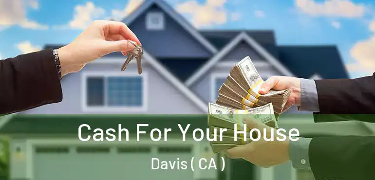  Cash For Your House Davis ( CA )