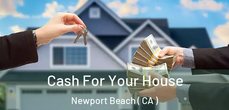  Cash For Your House Newport Beach ( CA )