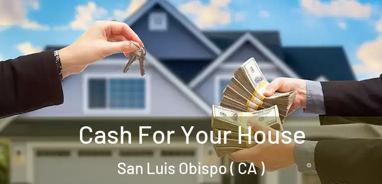 Cash For Your House San Luis Obispo ( CA )