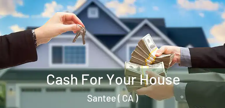  Cash For Your House Santee ( CA )