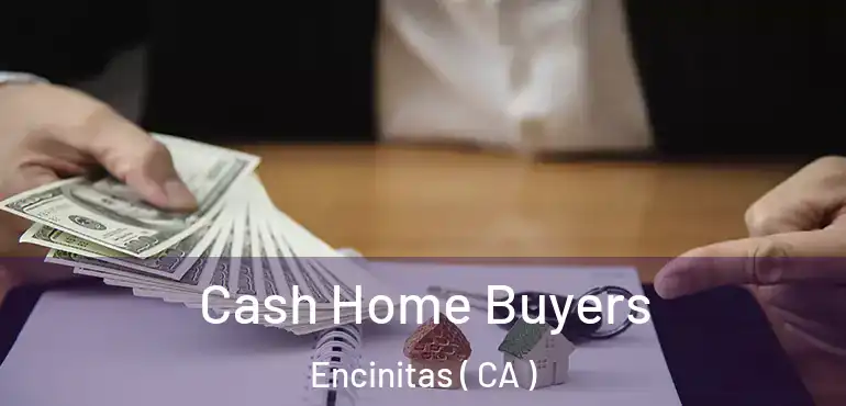  Cash Home Buyers Encinitas ( CA )