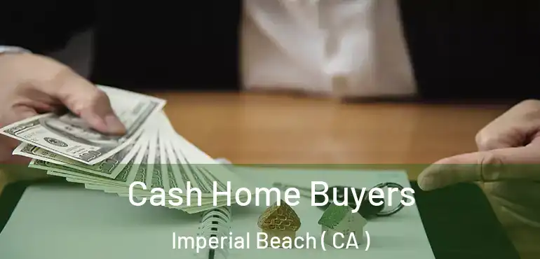  Cash Home Buyers Imperial Beach ( CA )