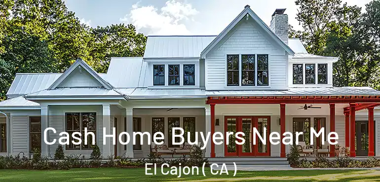  Cash Home Buyers Near Me El Cajon ( CA )