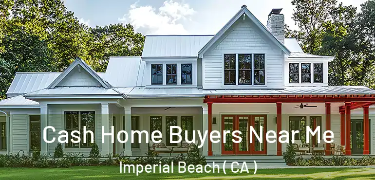  Cash Home Buyers Near Me Imperial Beach ( CA )