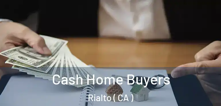  Cash Home Buyers Rialto ( CA )