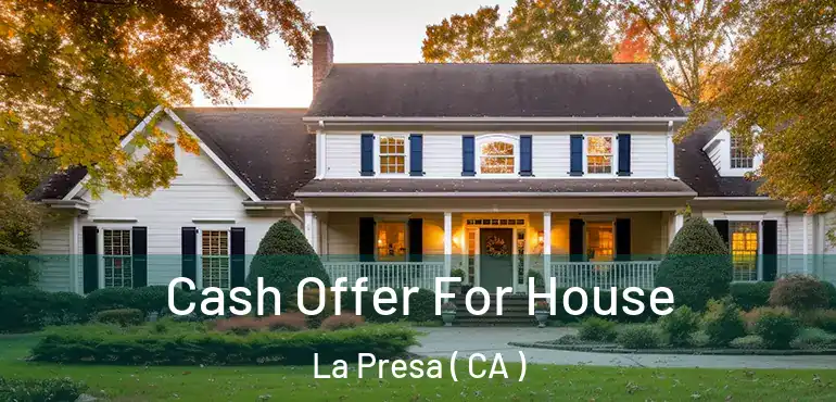  Cash Offer For House La Presa ( CA )