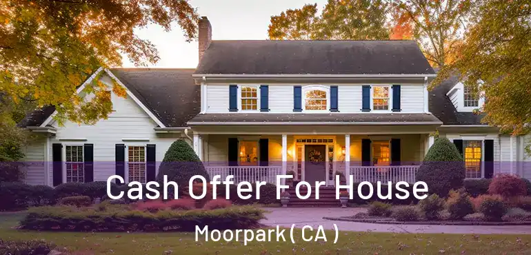  Cash Offer For House Moorpark ( CA )