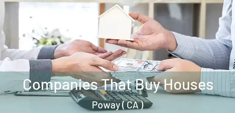  Companies That Buy Houses Poway ( CA )