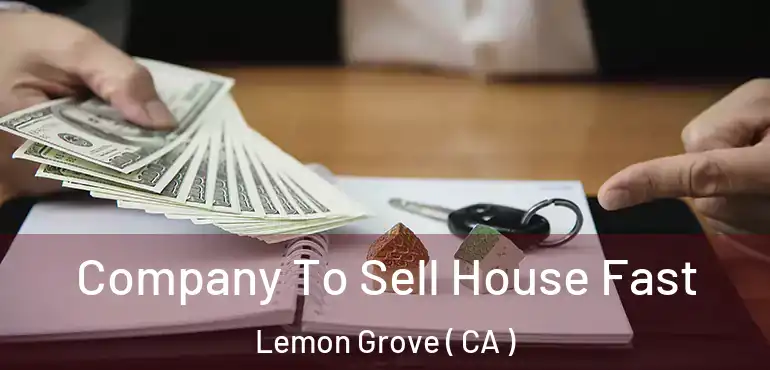  Company To Sell House Fast Lemon Grove ( CA )