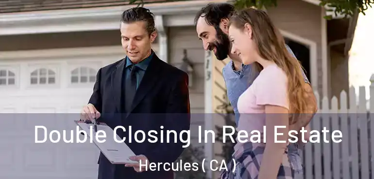  Double Closing In Real Estate Hercules ( CA )