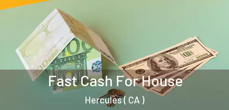  Fast Cash For House Hercules ( CA )