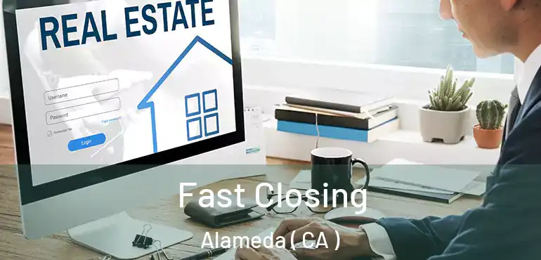  Fast Closing Alameda ( CA )