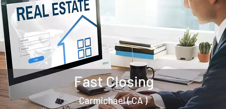  Fast Closing Carmichael ( CA )