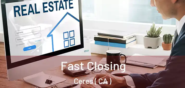  Fast Closing Ceres ( CA )