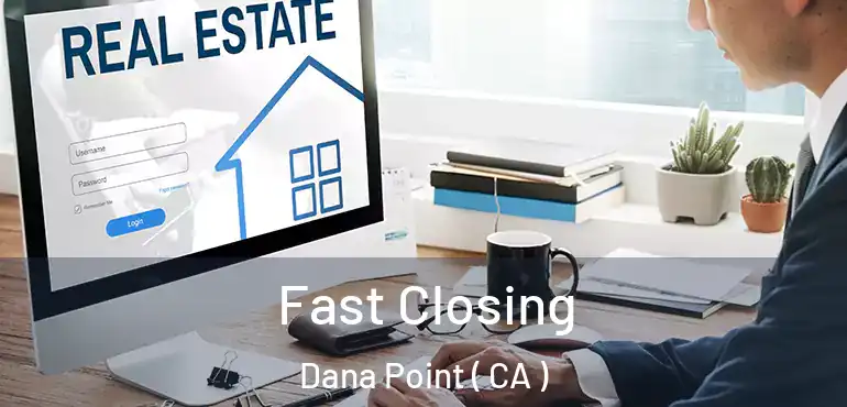  Fast Closing Dana Point ( CA )