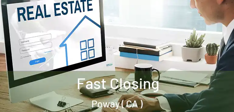  Fast Closing Poway ( CA )