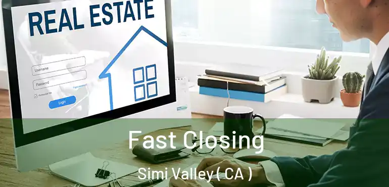  Fast Closing Simi Valley ( CA )