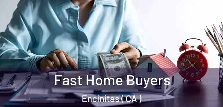  Fast Home Buyers Encinitas ( CA )