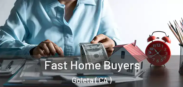  Fast Home Buyers Goleta ( CA )