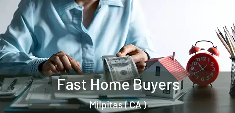  Fast Home Buyers Milpitas ( CA )