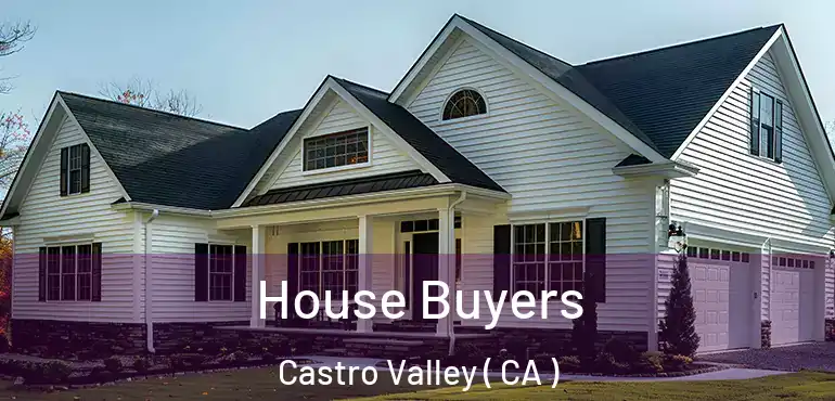  House Buyers Castro Valley ( CA )