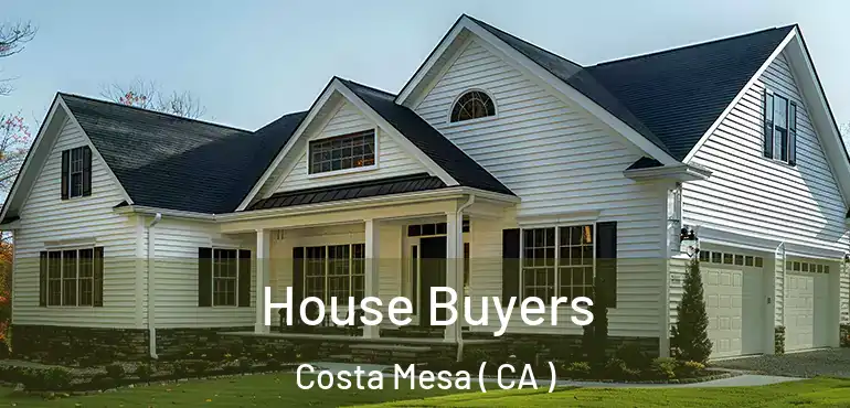  House Buyers Costa Mesa ( CA )