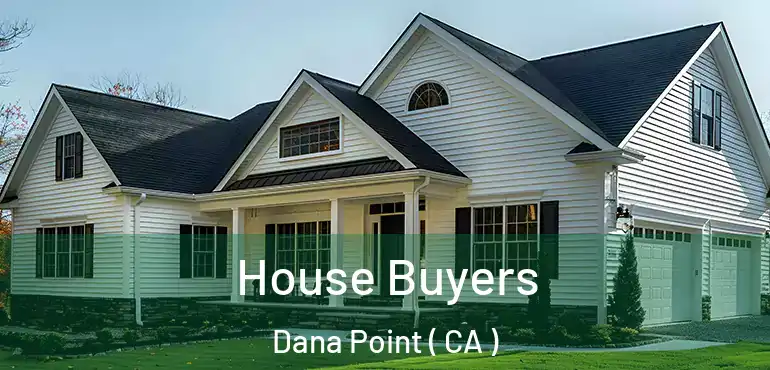  House Buyers Dana Point ( CA )