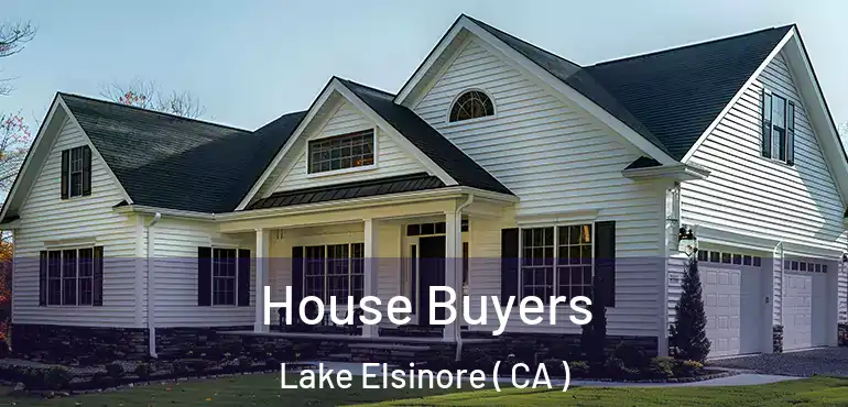  House Buyers Lake Elsinore ( CA )