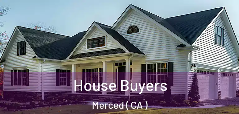 House Buyers Merced ( CA )